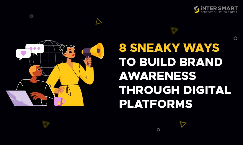 8 Sneaky Ways to Build Brand Awareness Through Digital Platforms
