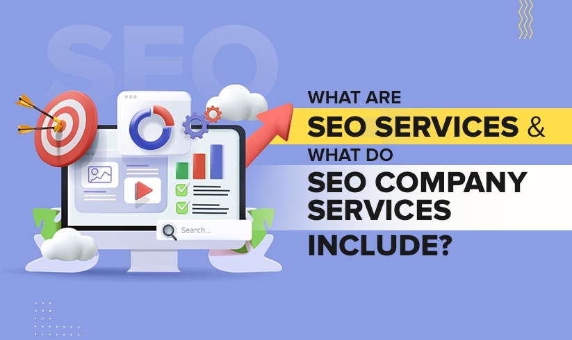What are SEO Services & What Do SEO Company Services Include?