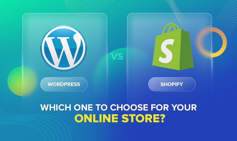 WordPress vs Shopify: Which One to Choose for Your Online Store?